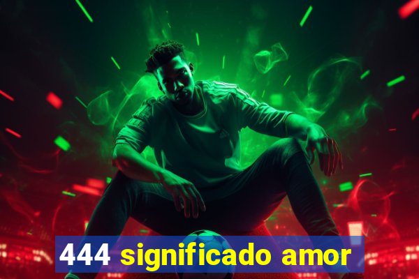 444 significado amor